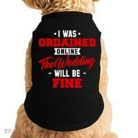 I Was Ordained Online The Wedding Will Be Fine Funny Doggie Tank thumb 0