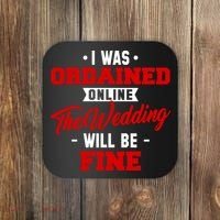 I Was Ordained Online The Wedding Will Be Fine Funny Coaster thumb 0