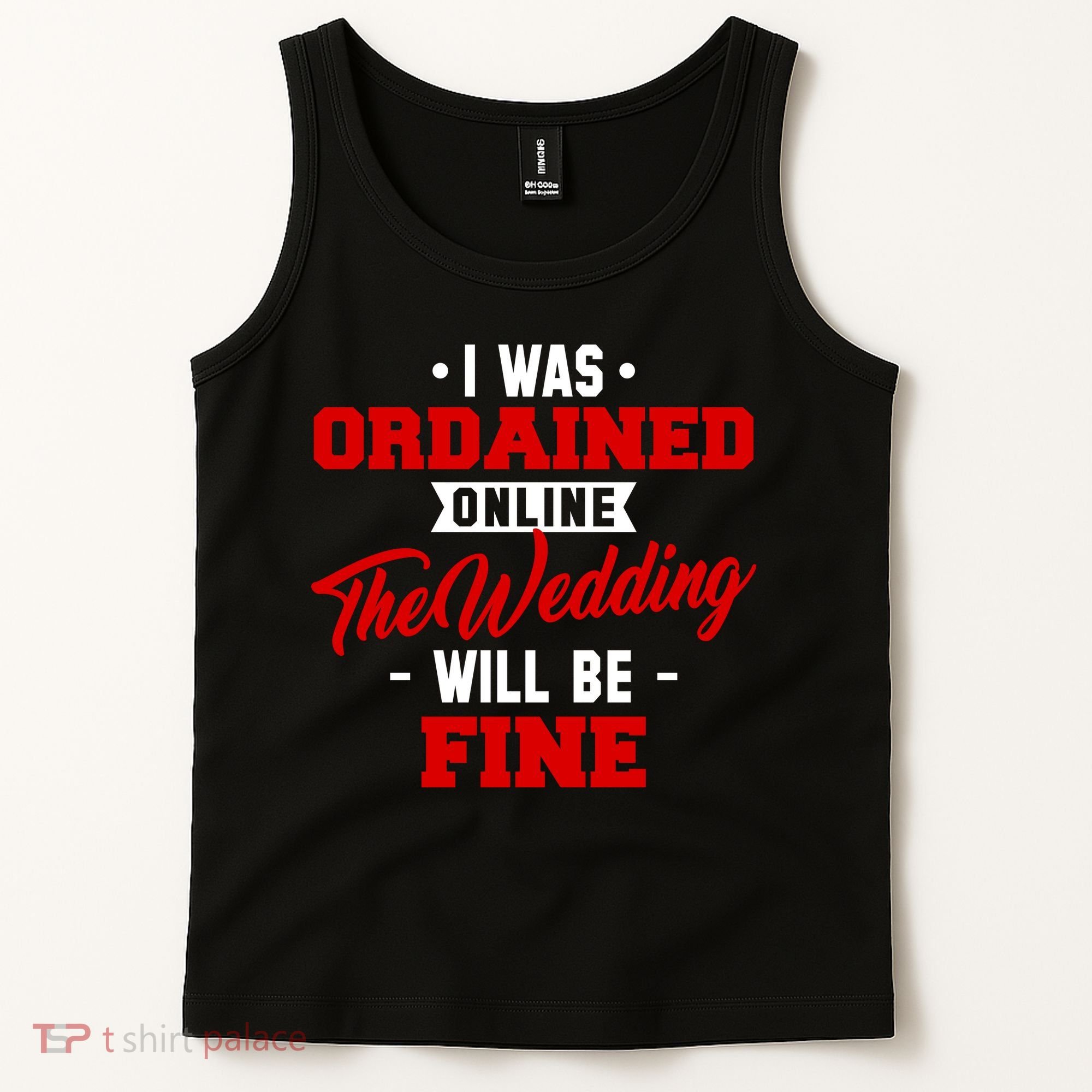 I Was Ordained Online The Wedding Will Be Fine Funny Tank Top