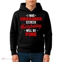 I Was Ordained Online The Wedding Will Be Fine Funny Kids Hoodie thumb 4