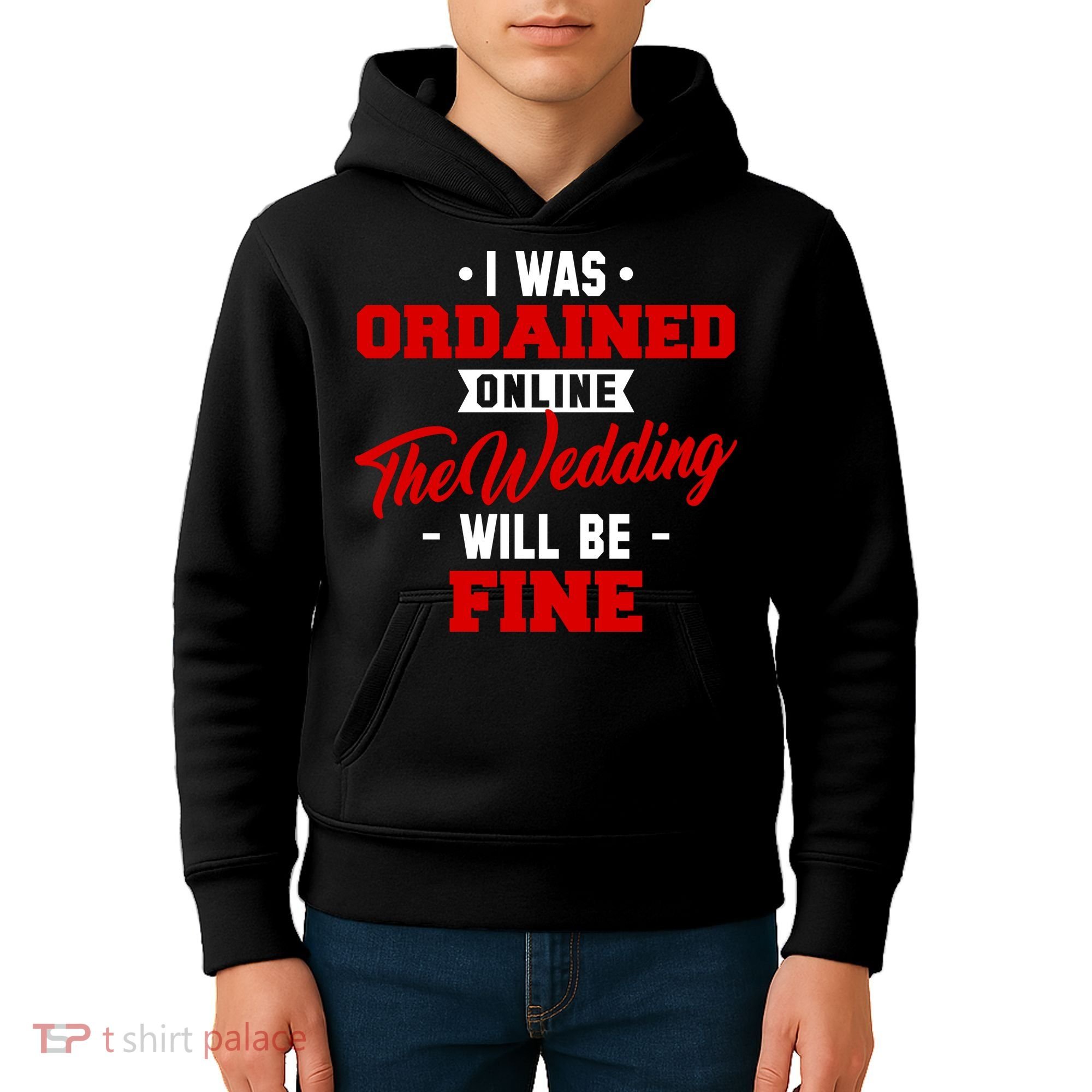 I Was Ordained Online The Wedding Will Be Fine Funny Kids Hoodie
