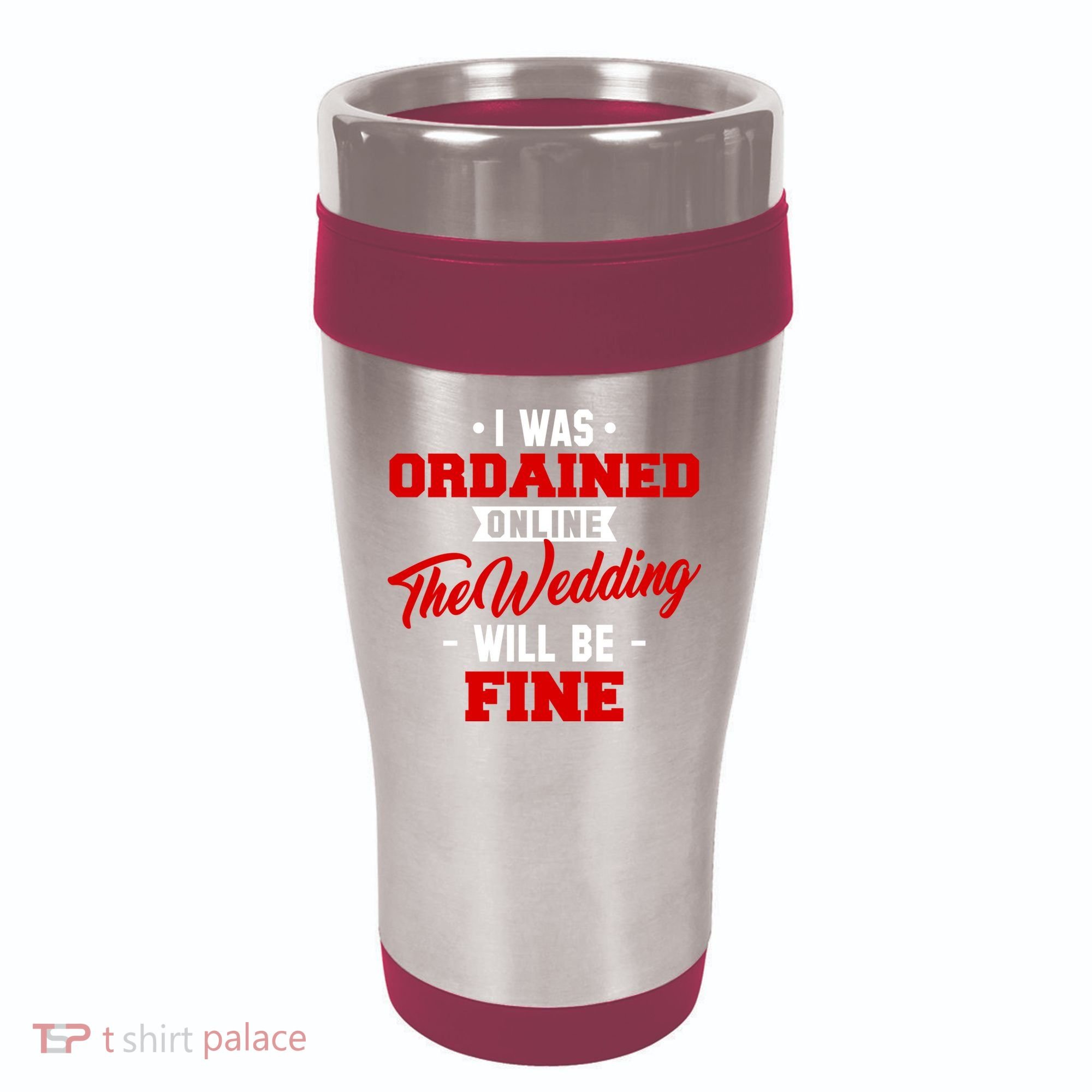 I Was Ordained Online The Wedding Will Be Fine Funny 16oz Travel Tumbler