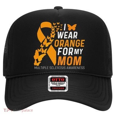 I Wear Orange For My Moms Ms Multiple Sclerosis Awareness Hat