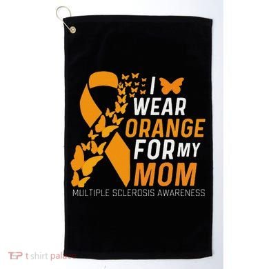 I Wear Orange For My Moms Ms Multiple Sclerosis Awareness Golf Towel
