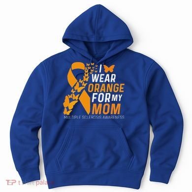 I Wear Orange For My Moms Ms Multiple Sclerosis Awareness Hoodie