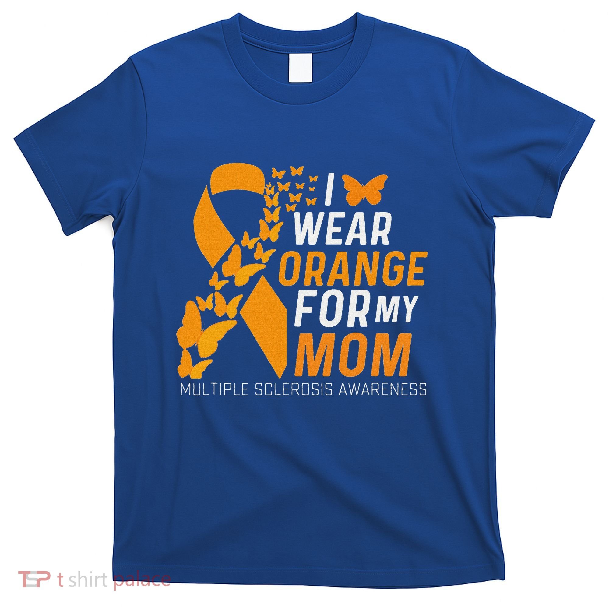 I Wear Orange For My Moms Ms Multiple Sclerosis Awareness T-Shirt