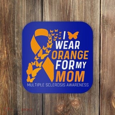 I Wear Orange For My Moms Ms Multiple Sclerosis Awareness Coaster