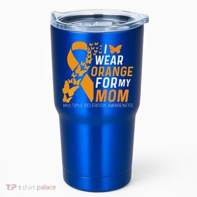 I Wear Orange For My Moms Ms Multiple Sclerosis Awareness Tumbler