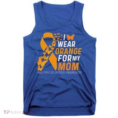 I Wear Orange For My Moms Ms Multiple Sclerosis Awareness Tank Top