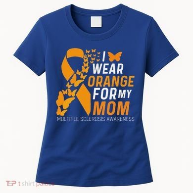 I Wear Orange For My Moms Ms Multiple Sclerosis Awareness Women's T-Shirt