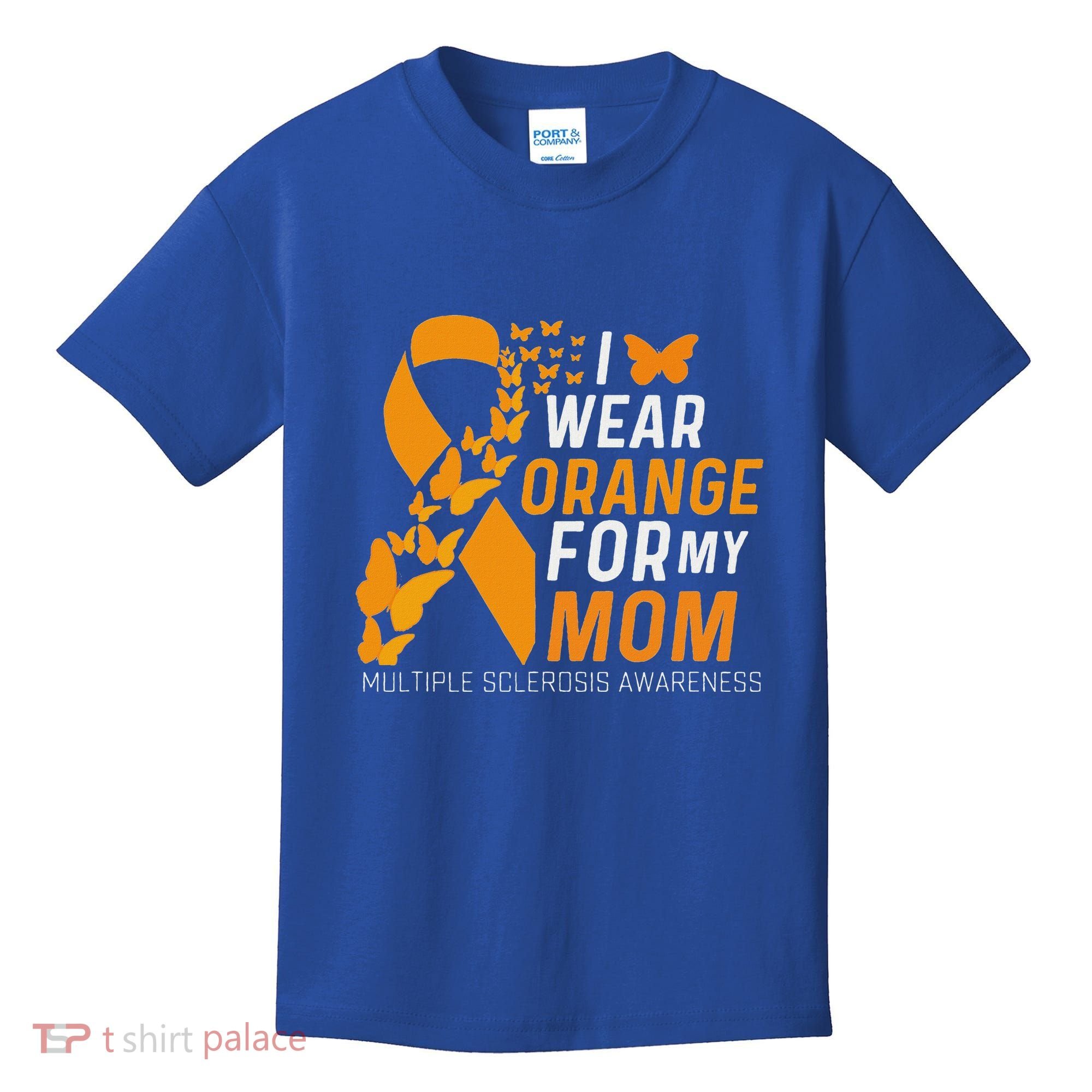 I Wear Orange For My Moms Ms Multiple Sclerosis Awareness Kids T-Shirt