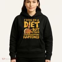 I Was On A Diet But Then Thanksgiving Happened Hoodie thumb 5