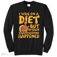 I Was On A Diet But Then Thanksgiving Happened Sweatshirt thumb 0