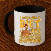 I Was On A Diet But Then Thanksgiving Happened Coffee Mug thumb 2