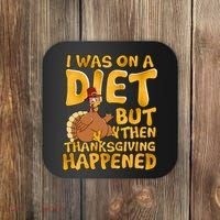 I Was On A Diet But Then Thanksgiving Happened Coaster thumb 0
