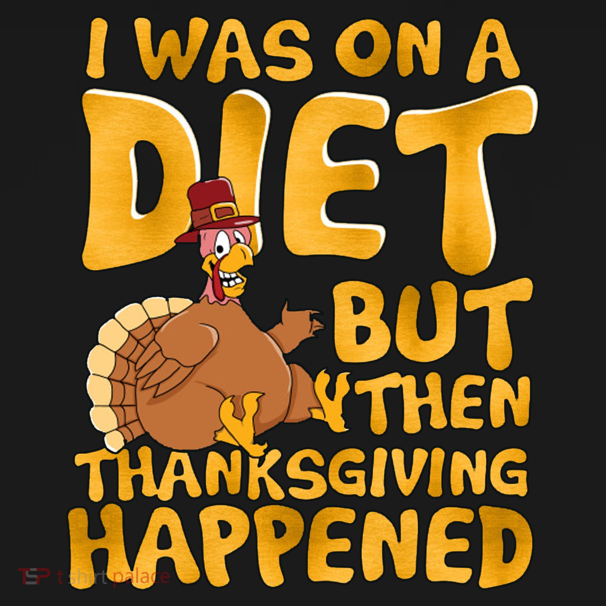 I Was On A Diet But Then Thanksgiving Happened Women's Hoodie