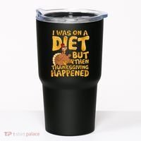 I Was On A Diet But Then Thanksgiving Happened Tumbler thumb 0