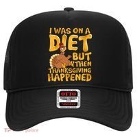 I Was On A Diet But Then Thanksgiving Happened Hat thumb 0