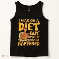 I Was On A Diet But Then Thanksgiving Happened Tank Top thumb 2