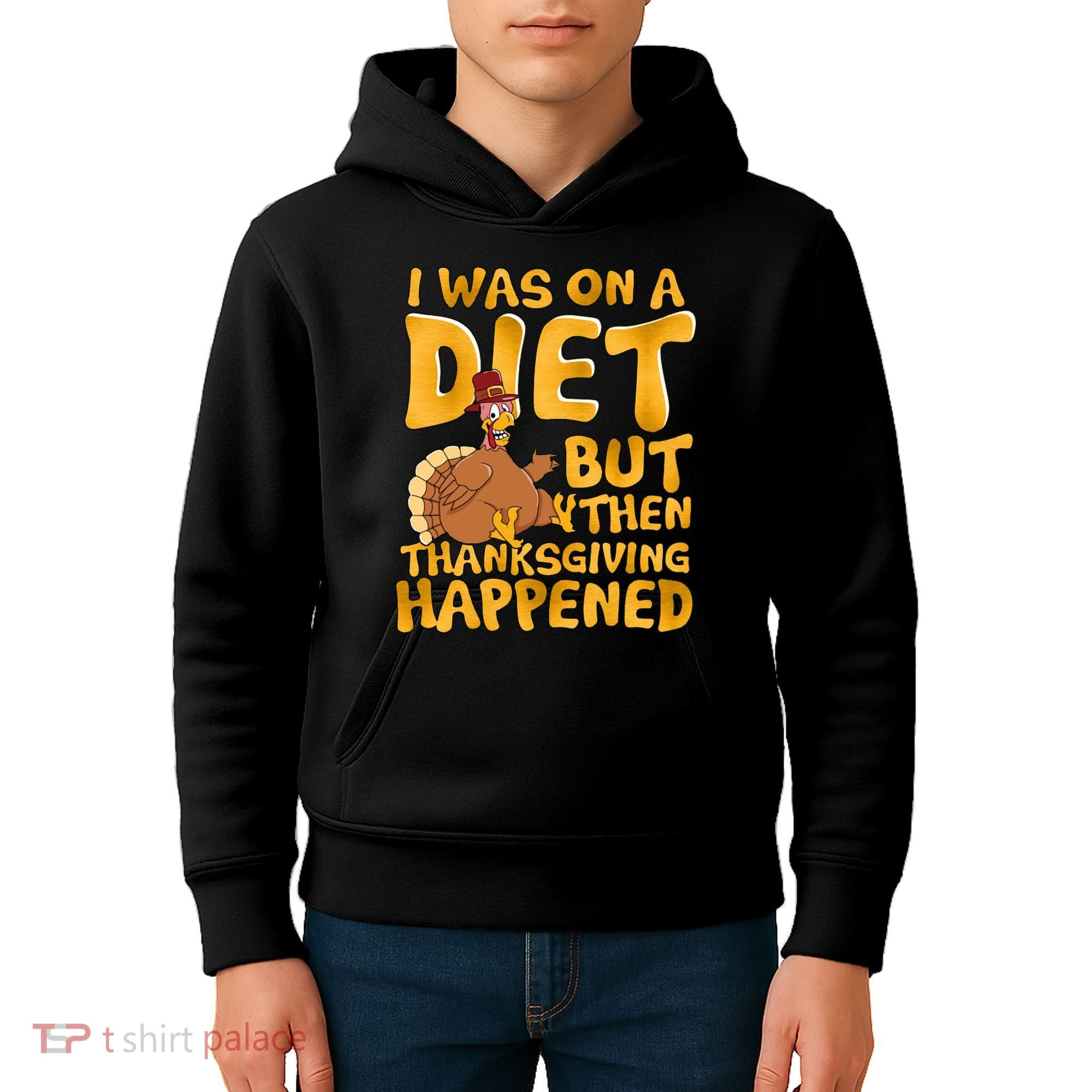 I Was On A Diet But Then Thanksgiving Happened Kids Hoodie