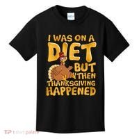 I Was On A Diet But Then Thanksgiving Happened Kids T-Shirt thumb 0