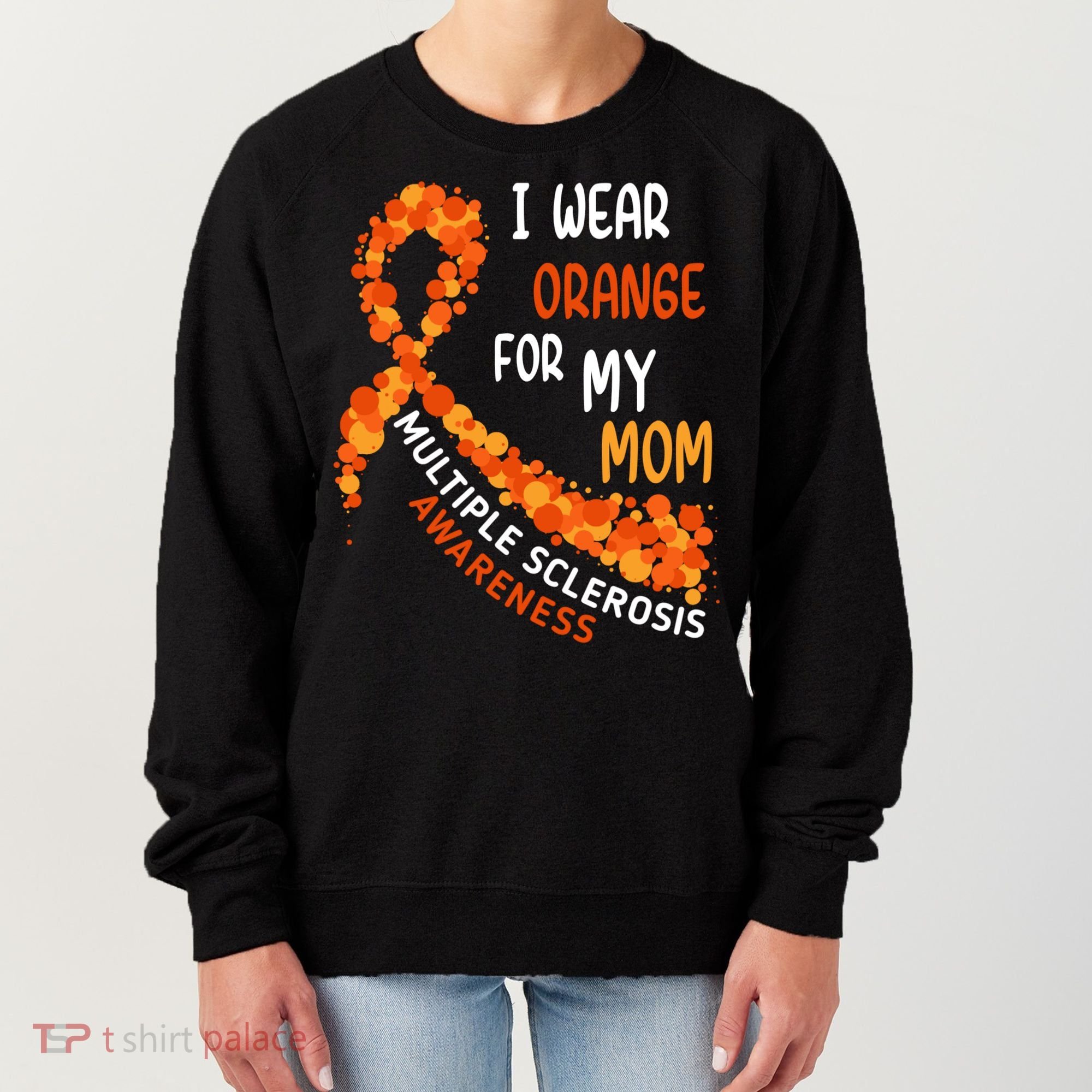 I Wear Orange For My Mom Multiple Sclerosis Awareness Women's Sweatshirt