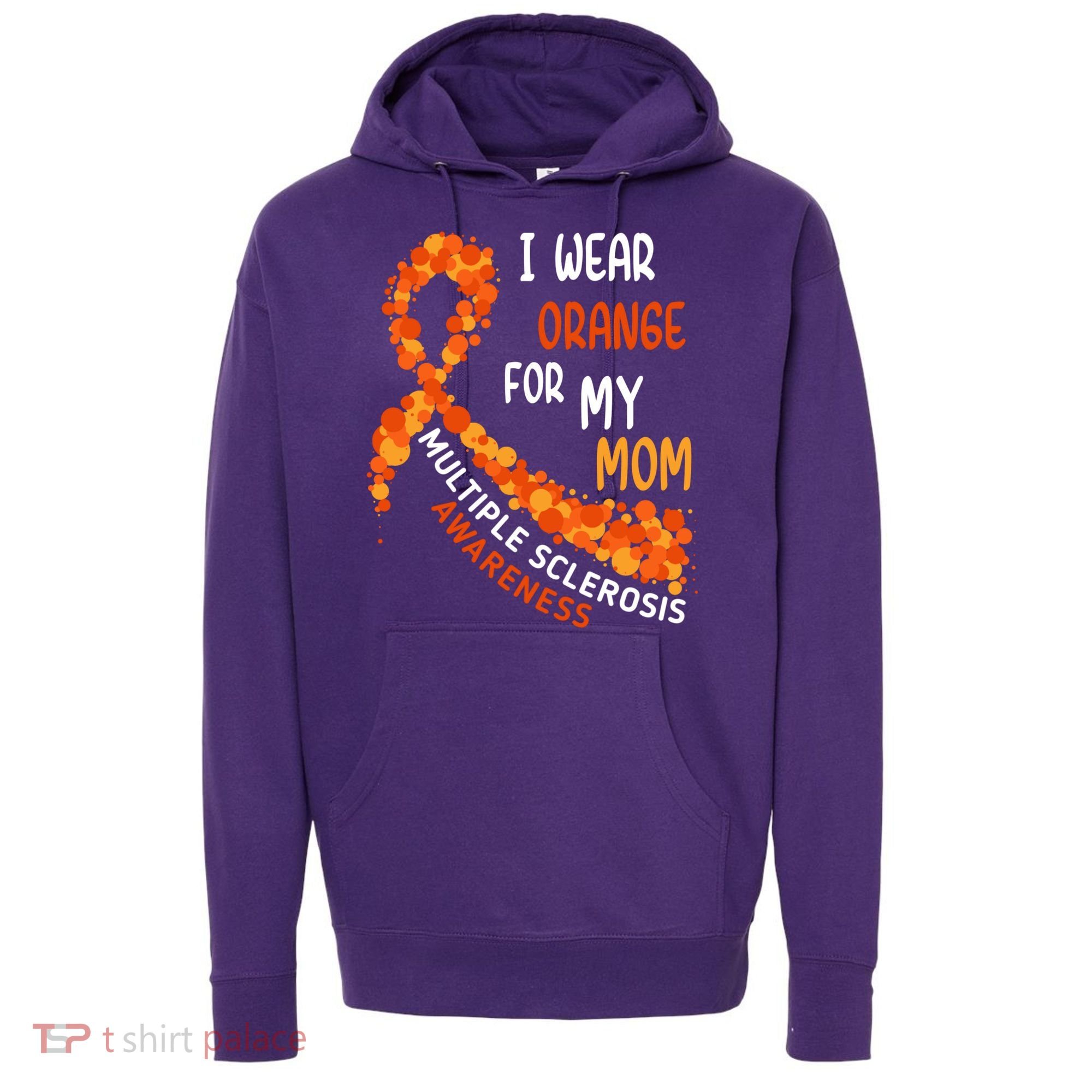 I Wear Orange For My Mom Multiple Sclerosis Awareness Hoodie