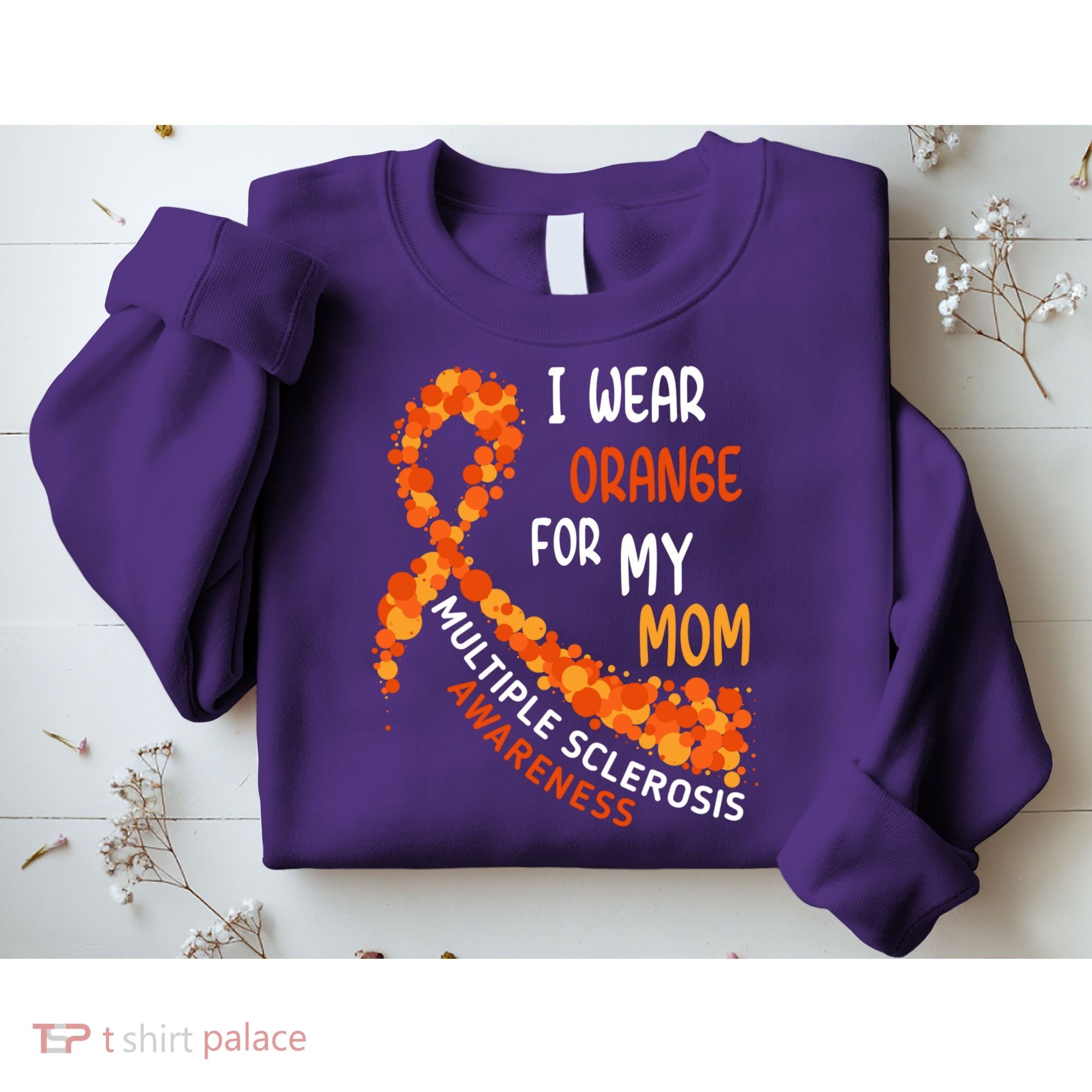 I Wear Orange For My Mom Multiple Sclerosis Awareness Sweatshirt
