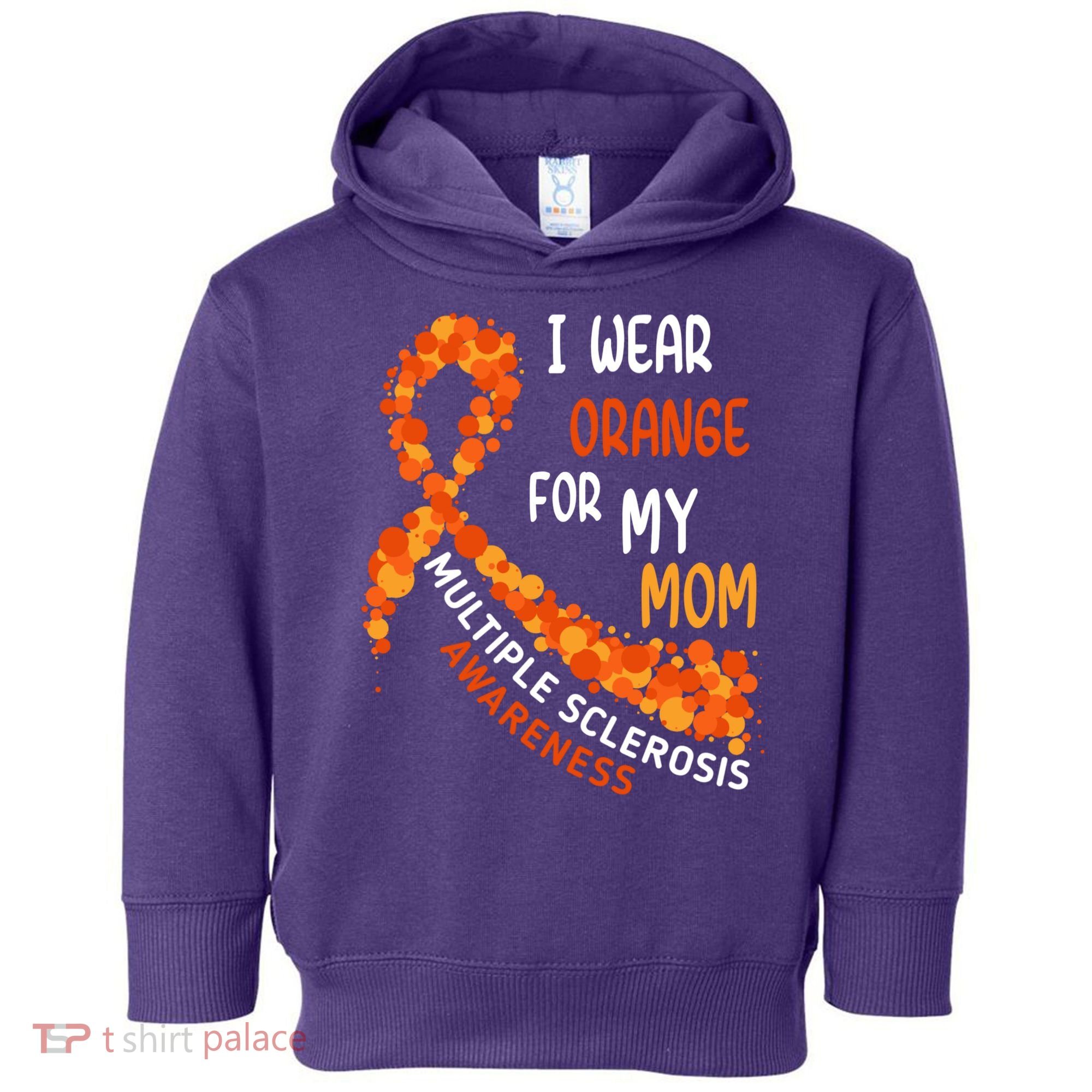 I Wear Orange For My Mom Multiple Sclerosis Awareness Toddler Hoodie
