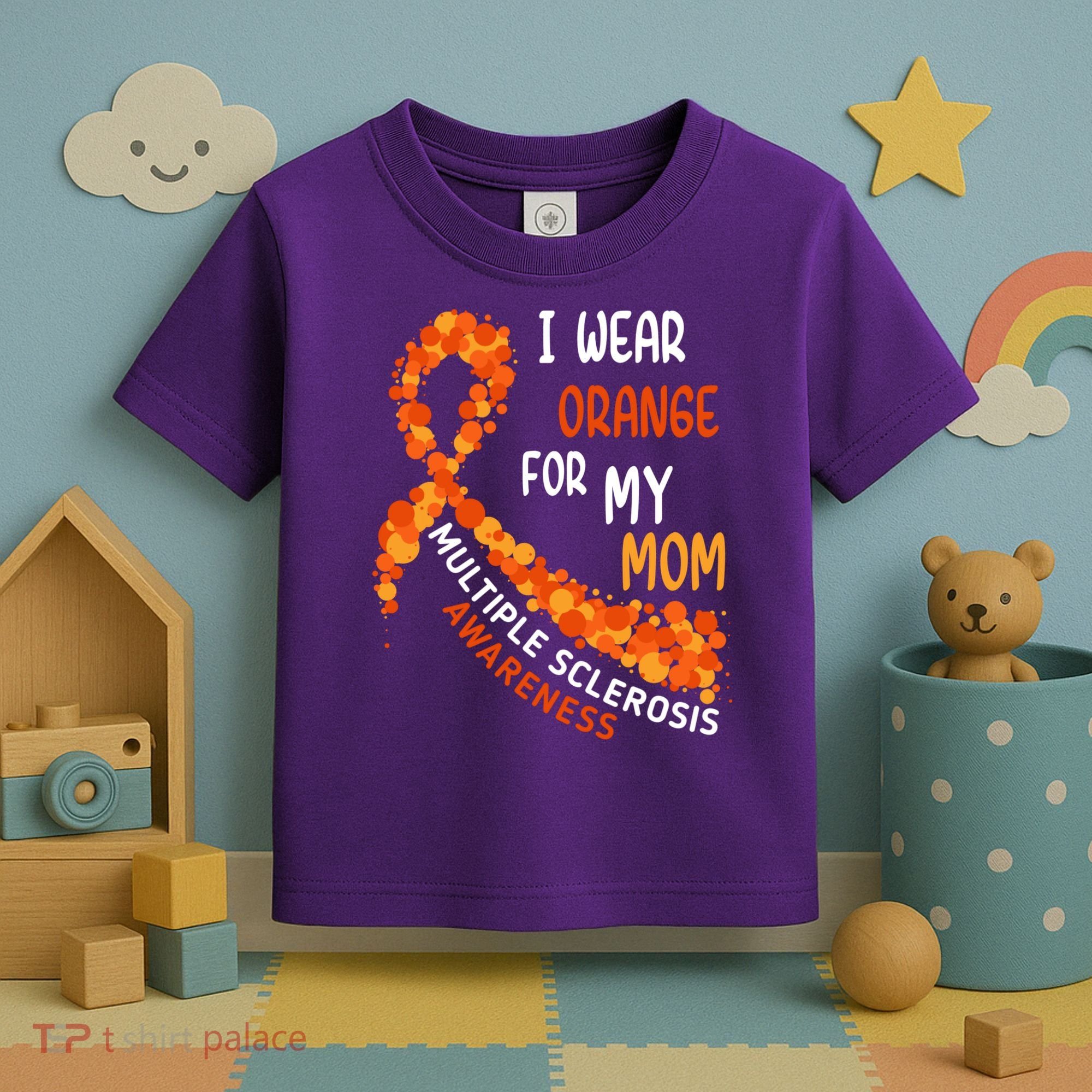 I Wear Orange For My Mom Multiple Sclerosis Awareness Toddler T-Shirt