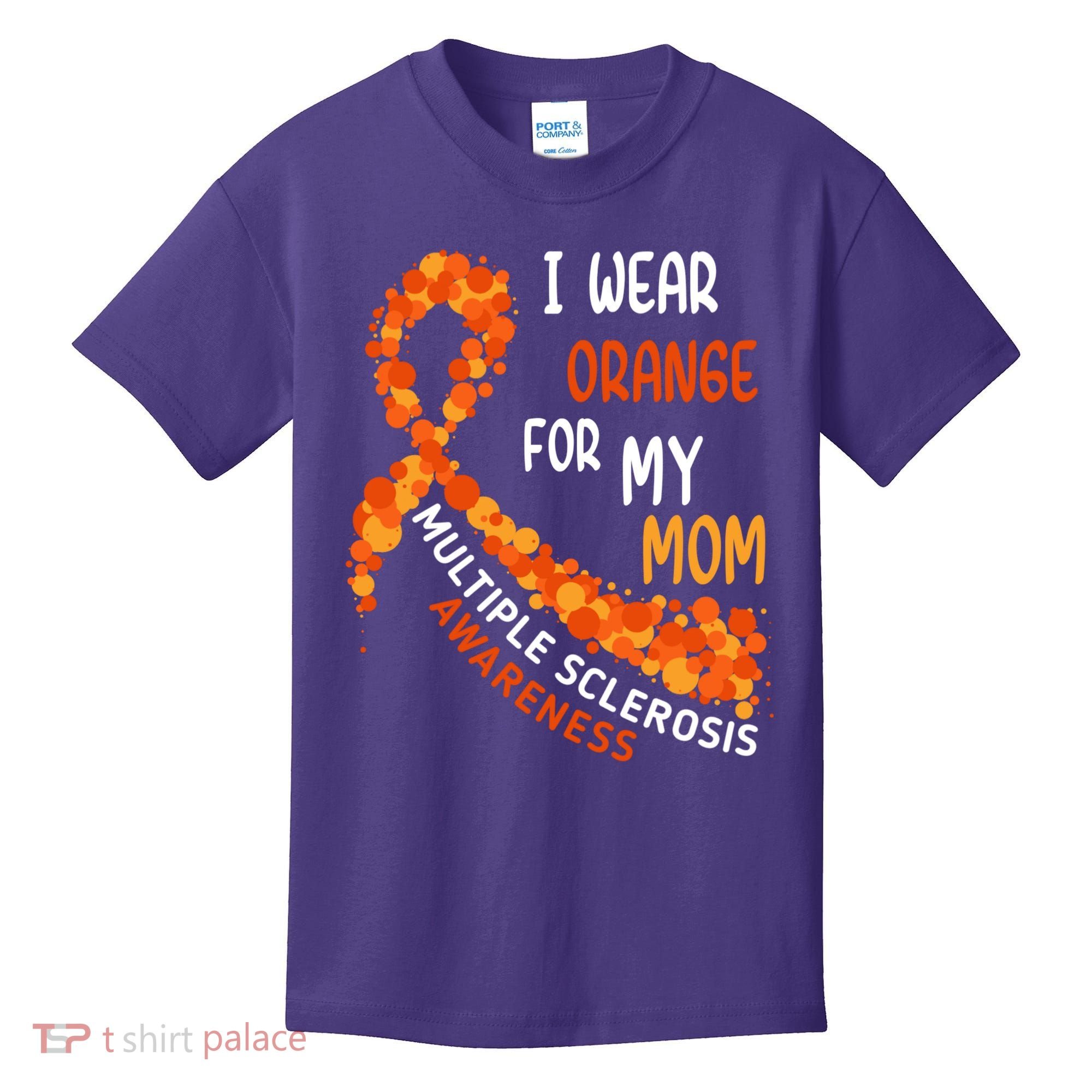 I Wear Orange For My Mom Multiple Sclerosis Awareness Kids T-Shirt