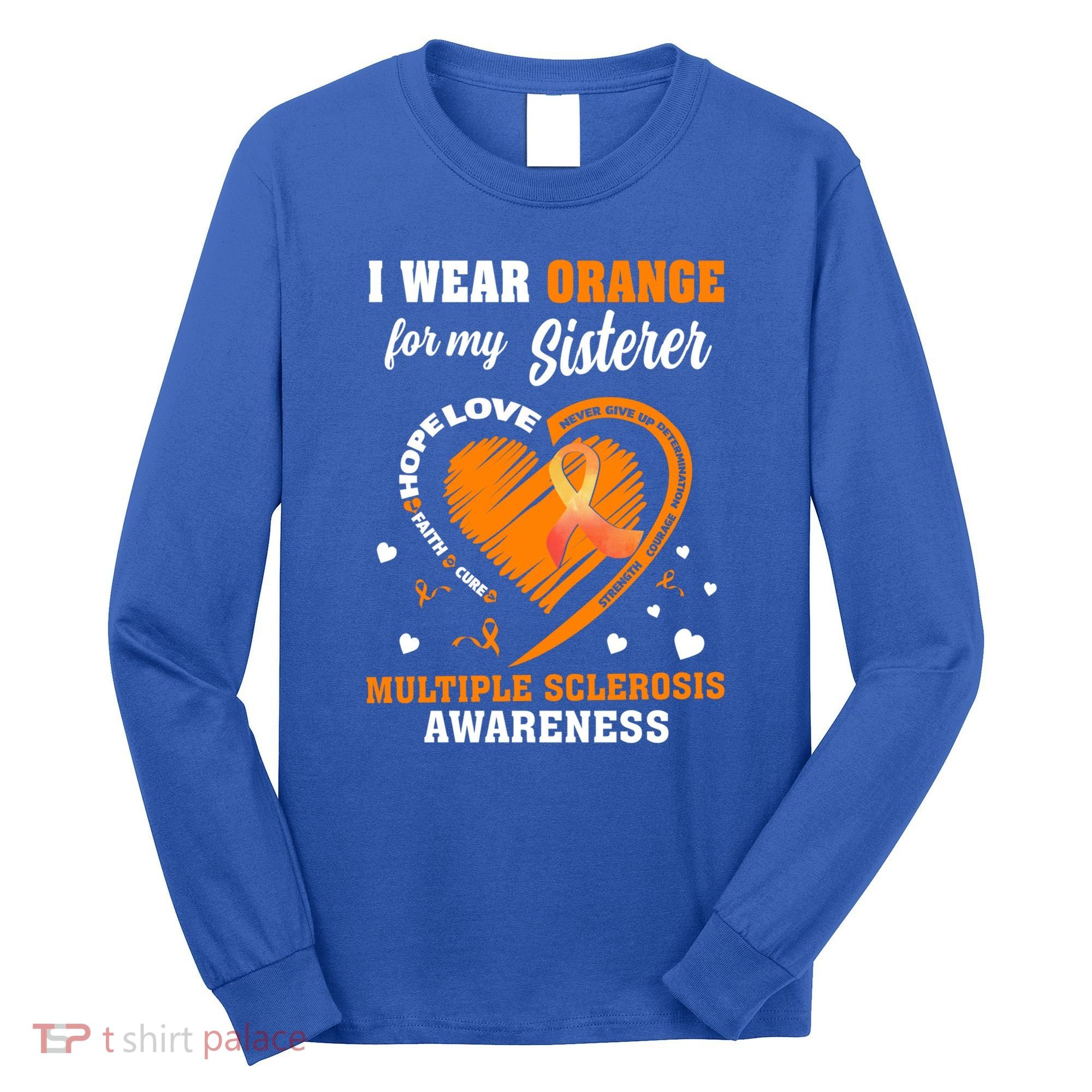 I Wear Orange For My Sister Multiple Sclerosis Ms Cool Gift Long Sleeve Shirt