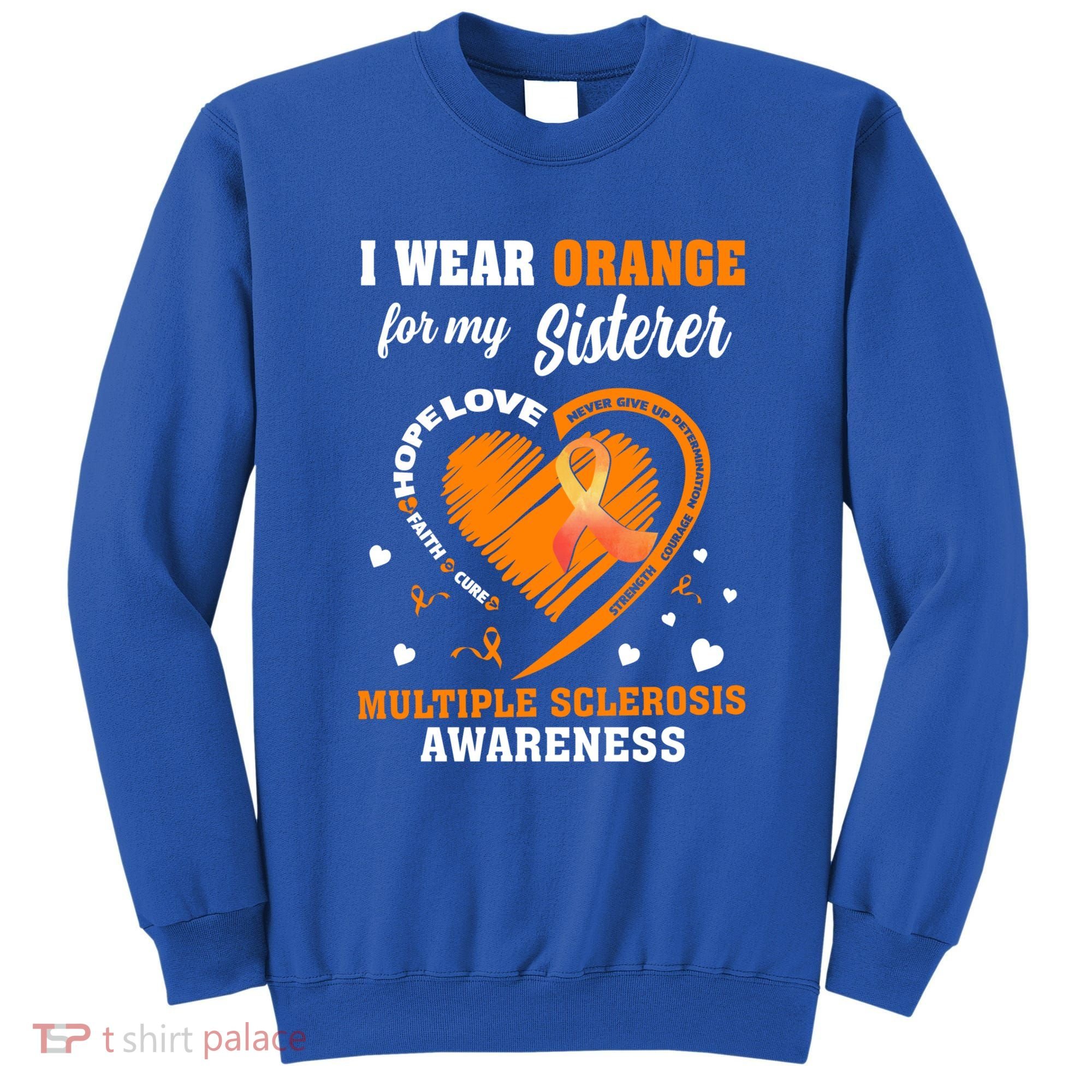 I Wear Orange For My Sister Multiple Sclerosis Ms Cool Gift Sweatshirt