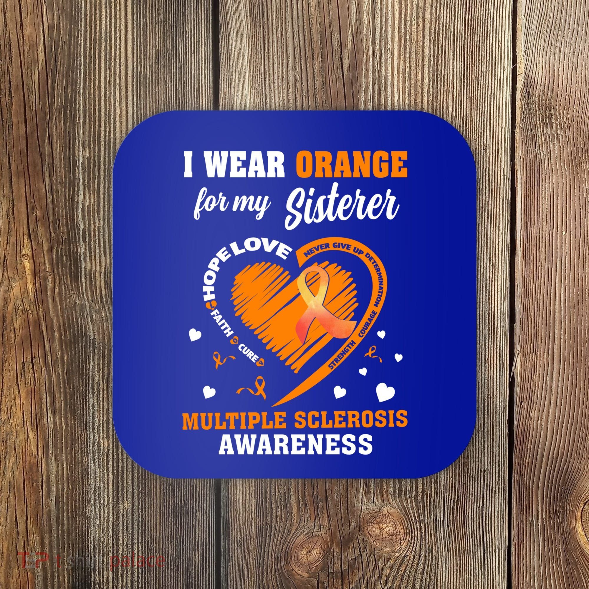I Wear Orange For My Sister Multiple Sclerosis Ms Cool Gift Coaster