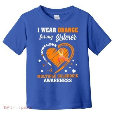 I Wear Orange For My Sister Multiple Sclerosis Ms Cool Gift Toddler T-Shirt