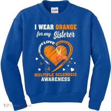 I Wear Orange For My Sister Multiple Sclerosis Ms Cool Gift Kids Sweatshirt