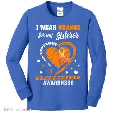 I Wear Orange For My Sister Multiple Sclerosis Ms Cool Gift Kids Long Sleeve Shirt
