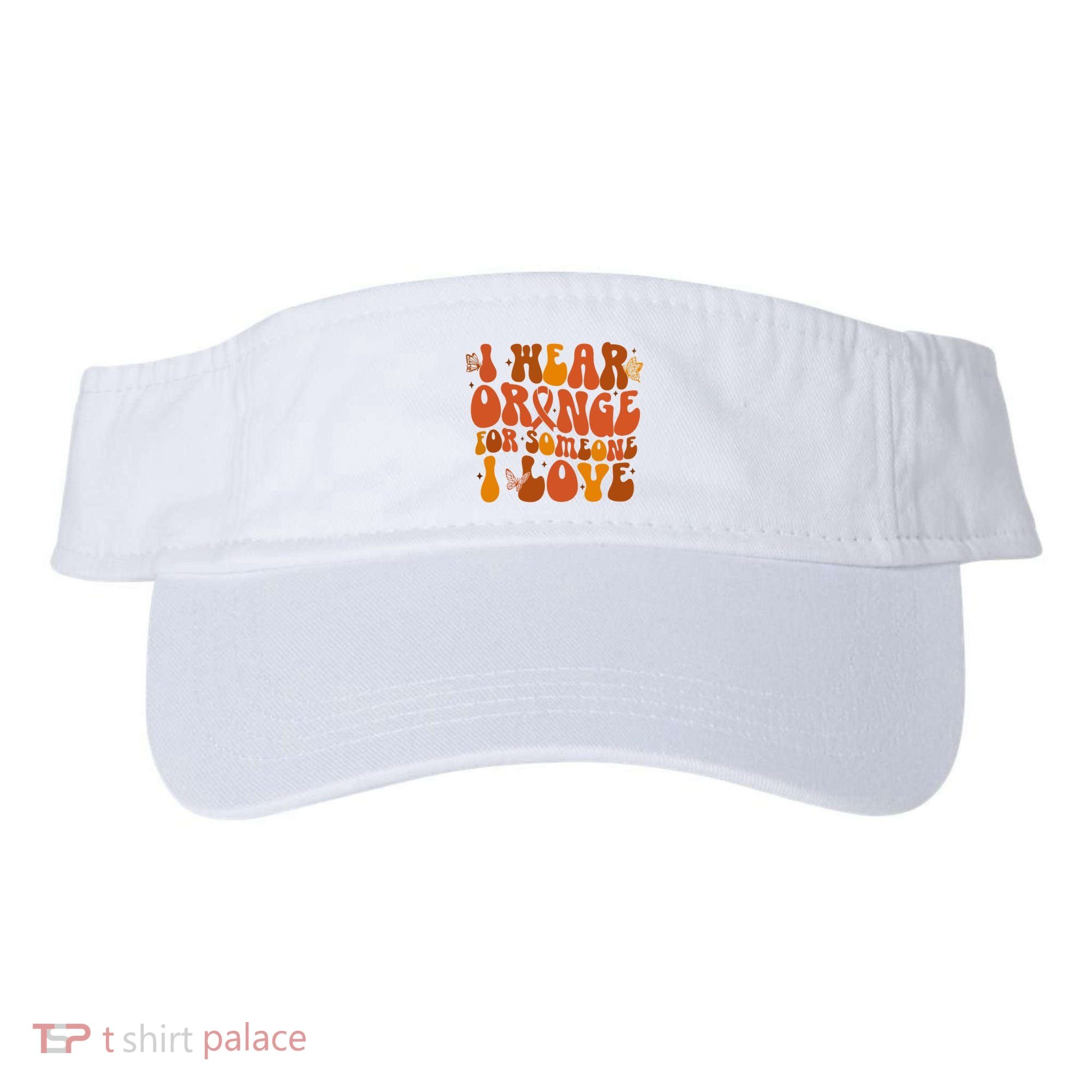 I Wear Orange For Someone I Love Ms Awareness Visor