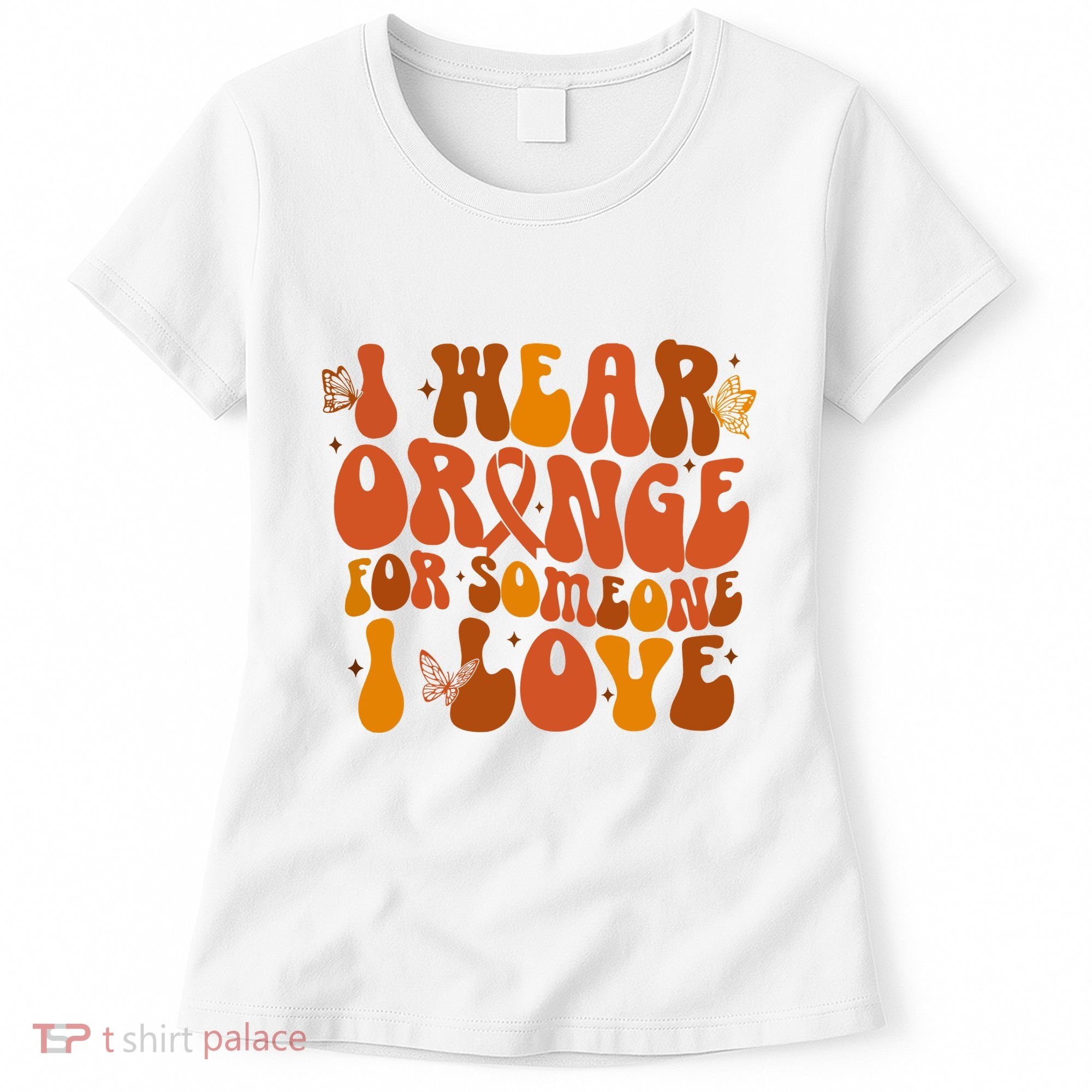 I Wear Orange For Someone I Love Ms Awareness Women's T-Shirt