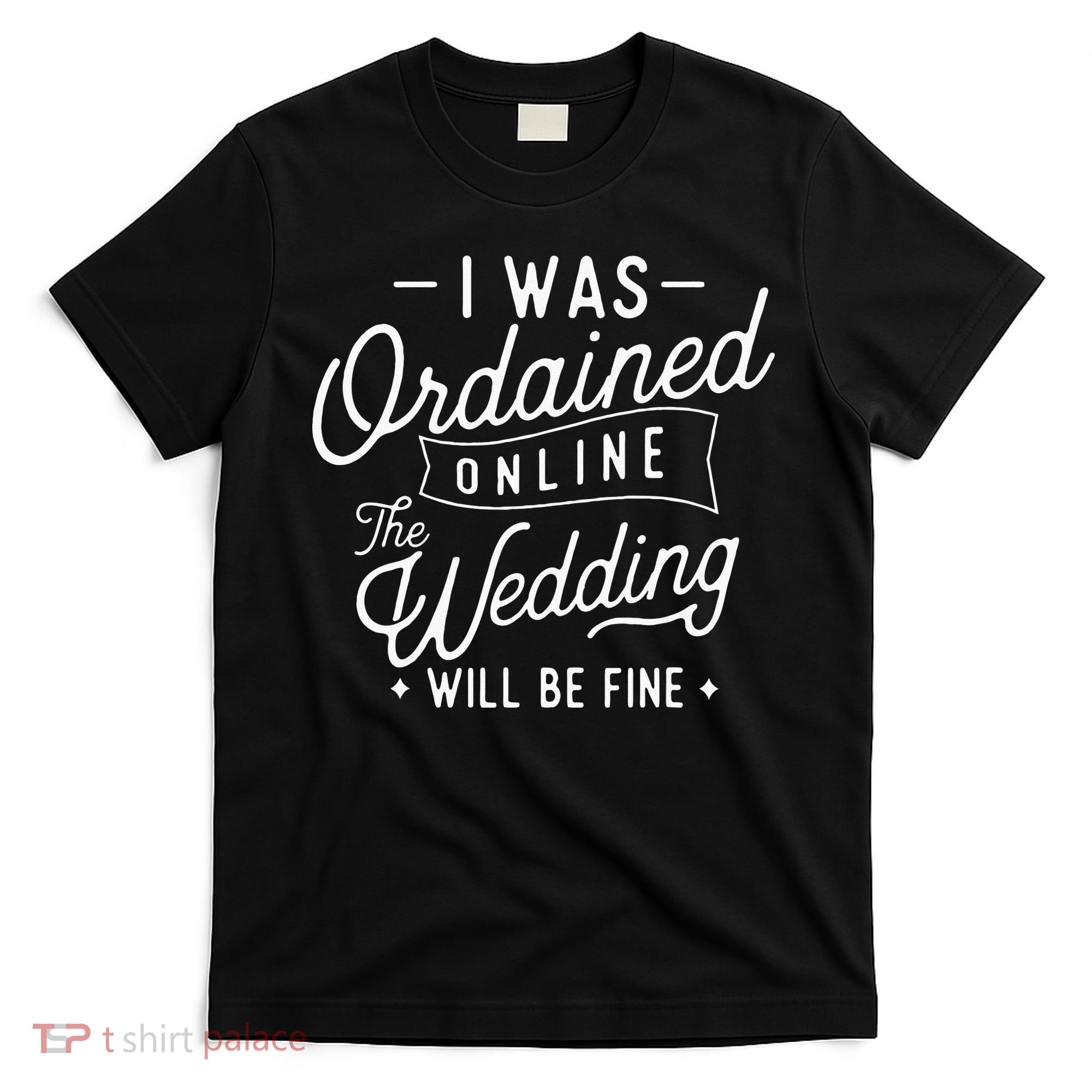 I Was Ordained Online Ordained Minister Wedding Officiant T-Shirt