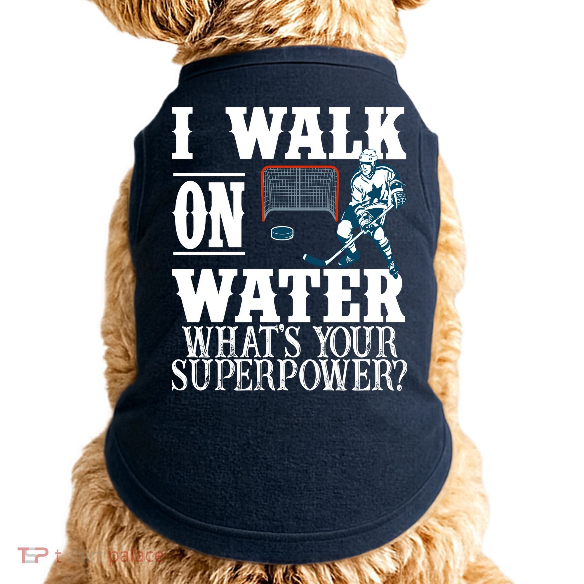I Walk On Water What's Your Superpower? Hockey Doggie Tank