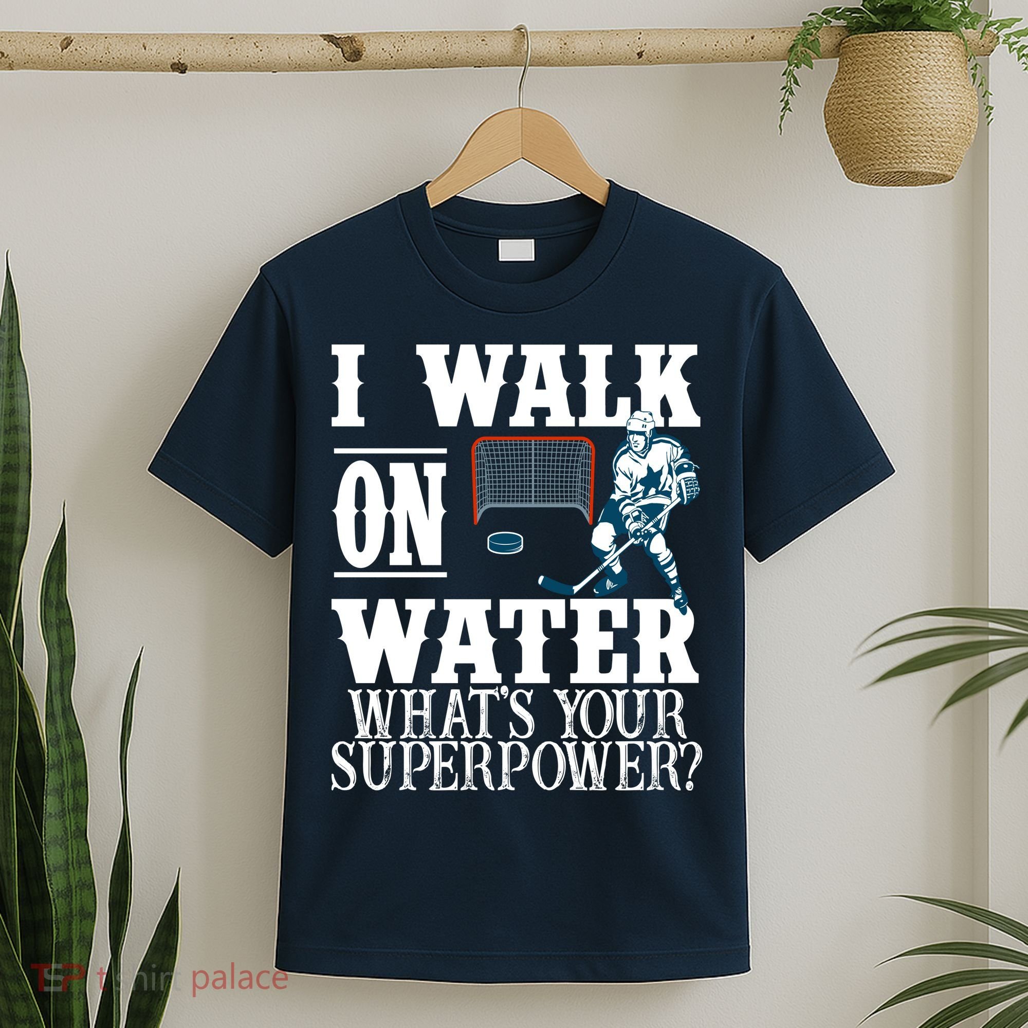 I Walk On Water What's Your Superpower? Hockey T-Shirt