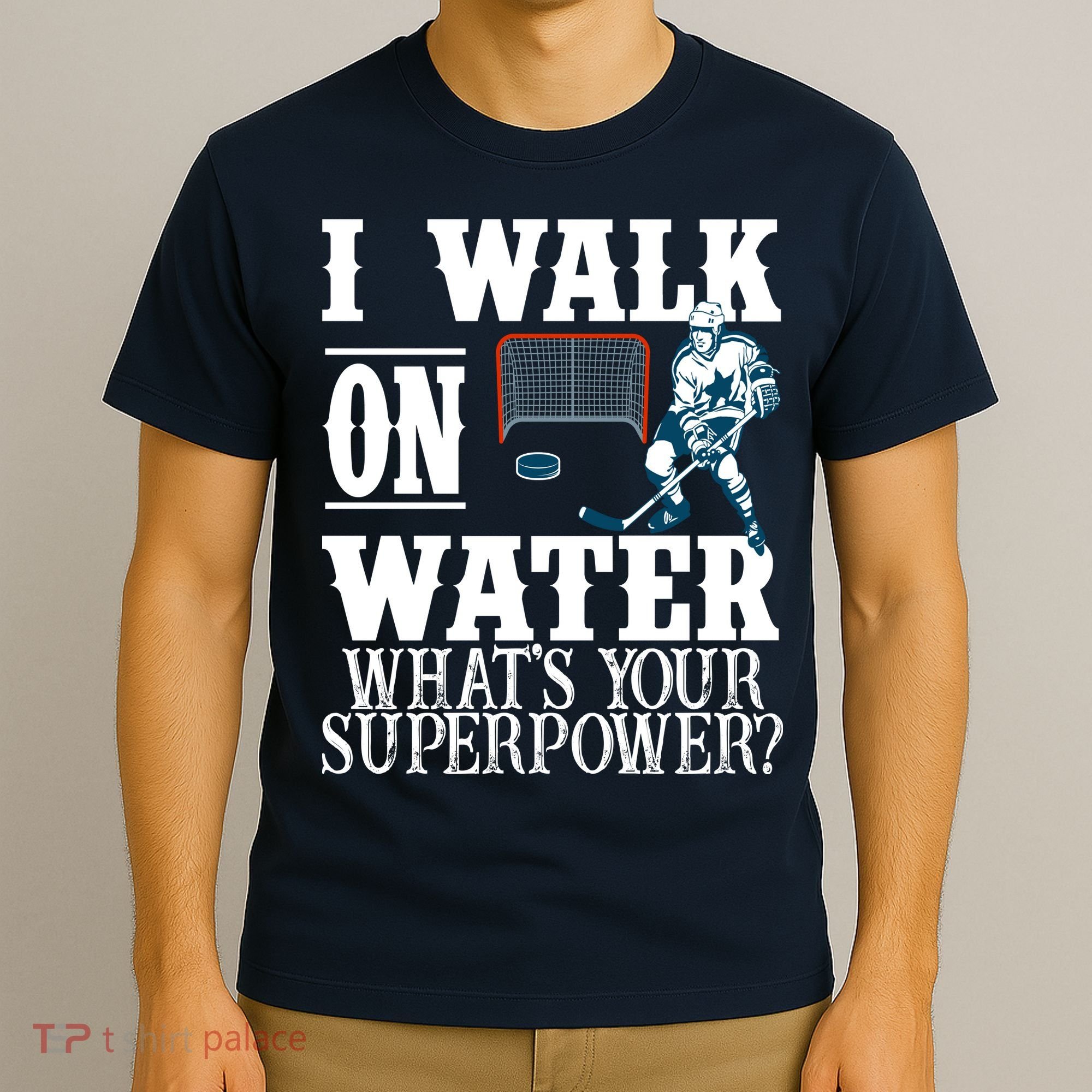 I Walk On Water What's Your Superpower? Hockey T-Shirt