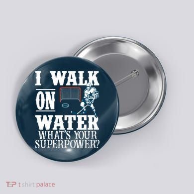 I Walk On Water What's Your Superpower? Hockey Button