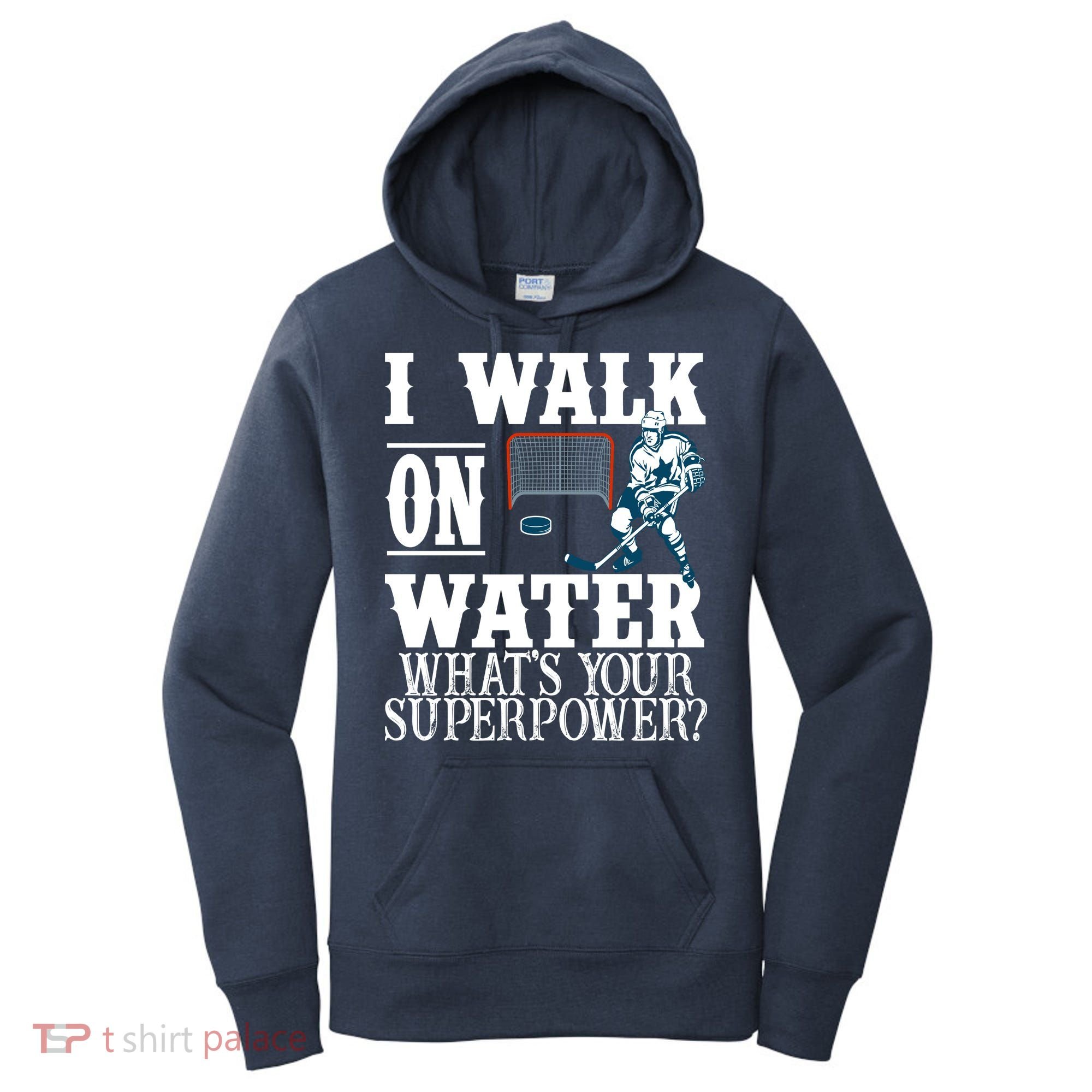 I Walk On Water What's Your Superpower? Hockey Women's Hoodie