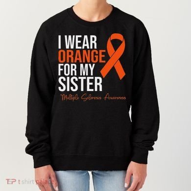 I Wear Orange For My Sister Ms Warrior Multiple Sclerosis Women's Sweatshirt