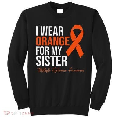 I Wear Orange For My Sister Ms Warrior Multiple Sclerosis Sweatshirt
