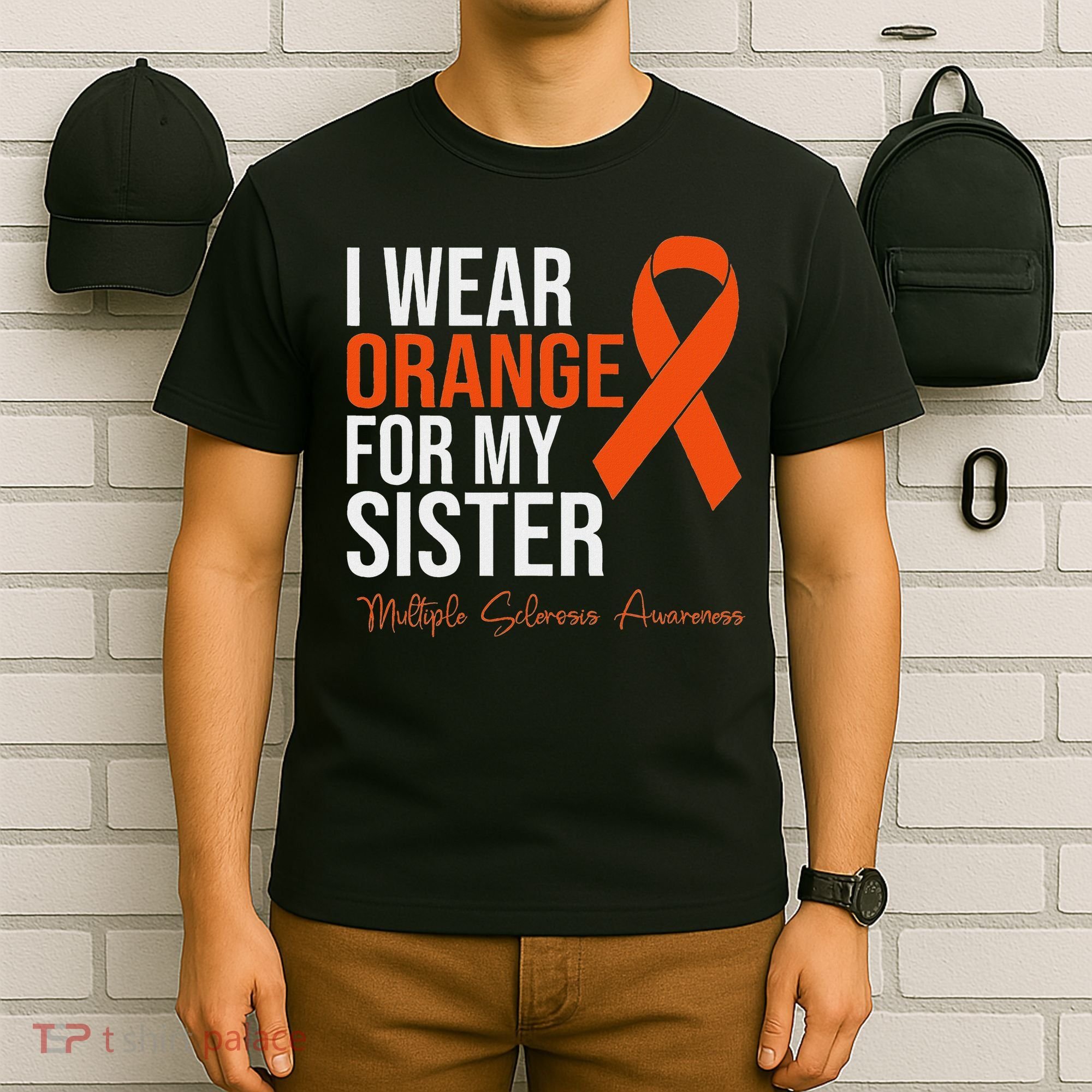 I Wear Orange For My Sister Ms Warrior Multiple Sclerosis T-Shirt