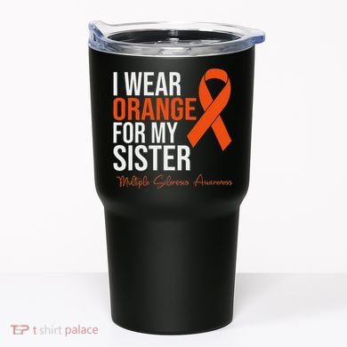 I Wear Orange For My Sister Ms Warrior Multiple Sclerosis Tumbler