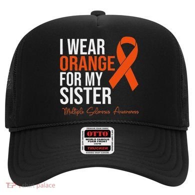 I Wear Orange For My Sister Ms Warrior Multiple Sclerosis Hat